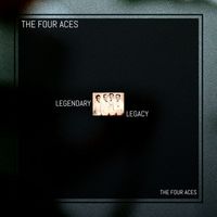 The Four Aces - Legendary Legacy