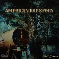 Matt James - American Rap Story (Explicit)