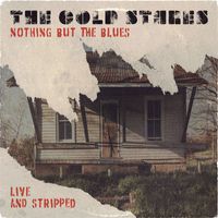 The Cold Stares - Nothing But The Blues (Live and Stripped)