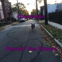 Oxymoron - Runnin' the Streets (Explicit)