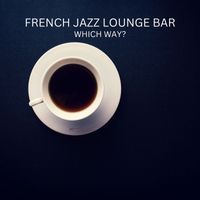 French Jazz Lounge Bar - Which Way?