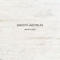 Smooth Jazz Relax - What A Day