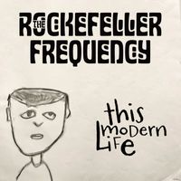 The Rockefeller Frequency - This Modern Life (Explicit)