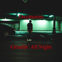 Oxymoron - Grindin' All Night (Explicit)