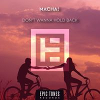 MACHA! - Don't Wanna Hold Back