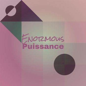 Various Artists - Enormous Puissance