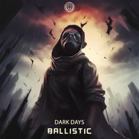 Ballistic - Dark Days