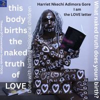 Harriet Nkechi Adimora Gore - I am the LOVE letter