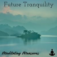 Meditating Measures - Future Tranquility