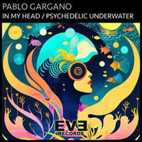 Pablo Gargano - In My Head / Psychedelic Underwater