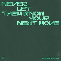 Nikki Nair, Breaka - Never Let Them Know Your Next Move