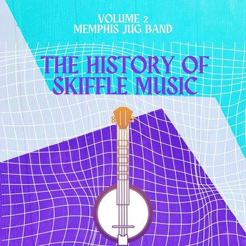 Memphis Jug Band - The History of Skiffle Music (Volume 2)