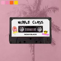 Noah Black - Middle Class