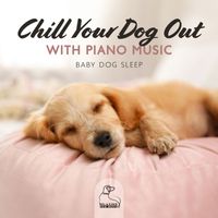 Relaxing Dog Music - Chill Your Dog Out with Piano Music, Baby Dog Sleep