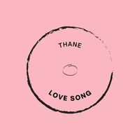 Thane - Love Song