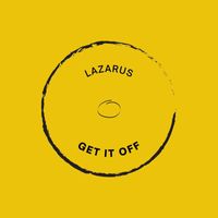Lazarus - Get It Off