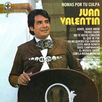 Juan Valentin - Nomás por Tu Culpa