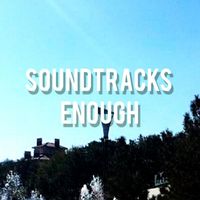 Soundtracks - ENOUGH