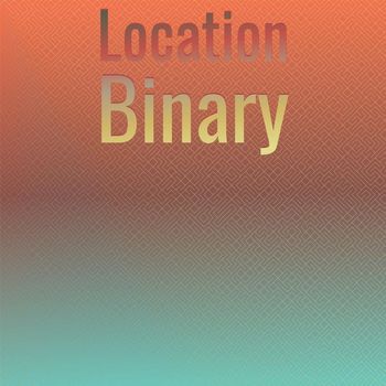 Various Artists - Location Binary