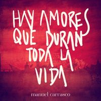 Manuel Carrasco - Hay Amores Que Duran Toda La Vida