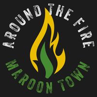 Maroon Town - Around The Fire