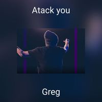 Greg - Atack you (Explicit)