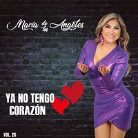 Maria de los Angeles - Ya No Tengo Corazón, Vol. 26