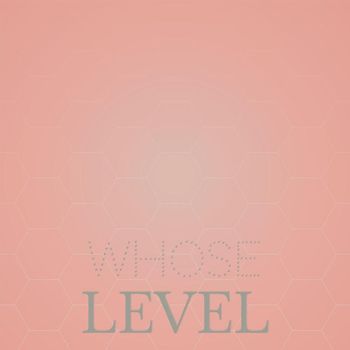 Various Artists - Whose Level