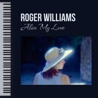 Roger Williams - Alice My Love