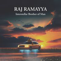 Raj Ramayya - Interstellar Brother of Man
