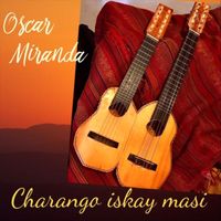 Oscar Miranda - Charango iskay masi