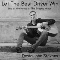 David John Stevens - Let The Best Driver Win (Live)