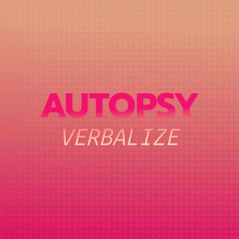 Various Artists - Autopsy Verbalize