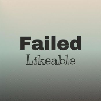 Various Artists - Failed Likeable