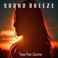 Sound Breeze - Too Far Gone