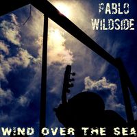Pablo Wildside - Wind over the Sea