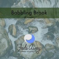 Fade Away Sleep Sounds - Babbling Brook