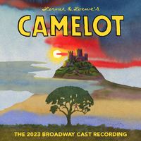 Alan Jay Lerner & Frederick Loewe - Camelot (The 2023 Broadway Cast Recording)