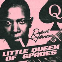 Robert Johnson - Little Queen of Spades