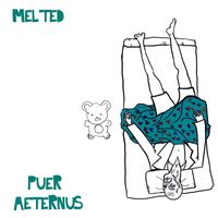 Melted - Puer Aeternus