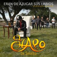 El Chapo De Sinaloa - Eran De Azucar Sus Labios (Version Banda)
