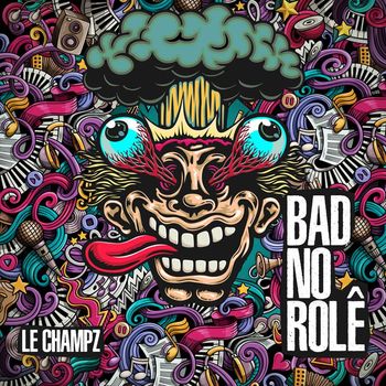 Le Champz - Bad No Rolê