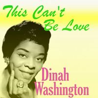 Dinah Washington - This Can't Be Love