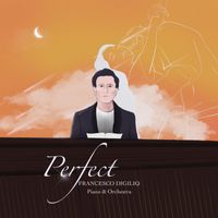 Francesco Digilio - Perfect (Piano And Orchestra)