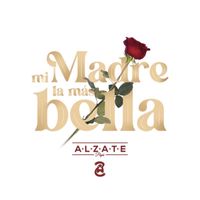 Alzate - Mi Madre La Más Bella