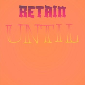 Various Artists - Retain Until