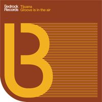 Tijuana - Groove Is In The Air (Remixes)