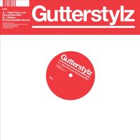 Gutterstylz - I Want Your Love