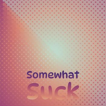 Various Artists - Somewhat Suck