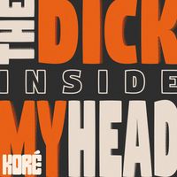 Koré - The Dick Inside My Head (Explicit)